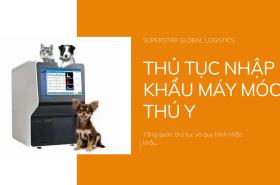 Thủ Tục Nhập Khẩu Máy Móc Thú Y