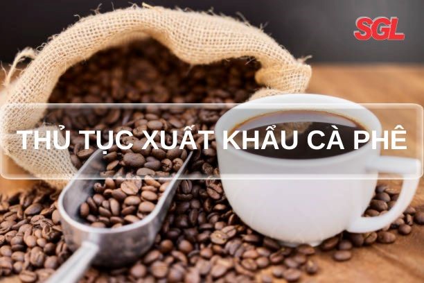 THỦ TỤC XUẤT KHẨU CÀ PHÊ